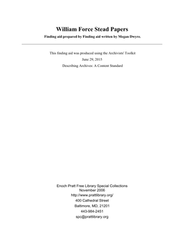 William Force Stead Papers Finding Aid Prepared by Finding Aid Written by Megan Dwyre