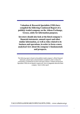 VRS) Have Compiled the Following Condensed Report of a Publicly Traded Company on the Athens Exchange, Greece, Solely for Information Purposes