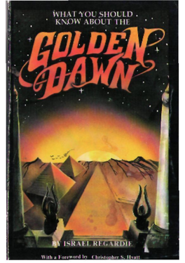 WHAT YOU SHOULD KNOW ABOUT the GOLDEN DAWN Copyright © 1983 by the Israel Regardie Foundation