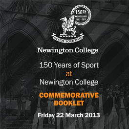 150 Years of Sport at Newington College Commemorative Booklet Friday 22 March 2013