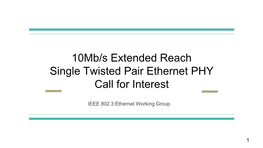 10Mb/S Extended Reach Single Twisted Pair Ethernet PHY Call for Interest