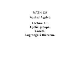 MATH 433 Applied Algebra Lecture 18: Cyclic Groups. Cosets