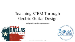 Teaching STEM Through Electric Guitar Design Molly Reich and Gary Mahoney