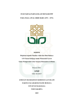 FUSI PARTAI-PARTAI ISLAM MENJADI PPP PADA MASA AWAL ORDE BARU (1971 – 1973) SKRIPSI Diajukan Kepada Fakultas Adab Dan Ilmu