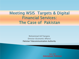 Islamabad, Pakistan  Affordable BB Services O Fast Track Right of Way O USF to Fund BB Access in Un-Served Areas O Fast Fiber Roll Out