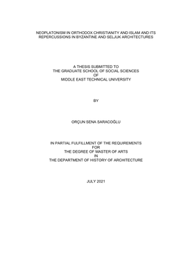 Neoplatonism in Orthodox Christianity and Islam and Its Repercussions in Byzantine and Seljuk Architectures a Thesis Submitted T