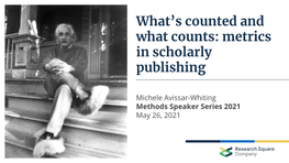 What's Counted and What Counts: Metrics in Scholarly Publishing