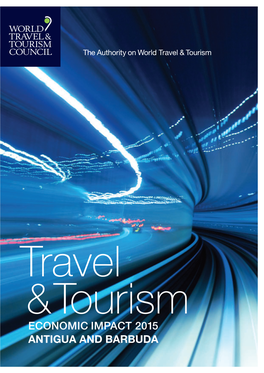 Economic Impact 2015 Antigua and Barbuda for More Information, Please Contact: Rochelle Turner Head of Research Rochelle.Turner@Wttc.Org