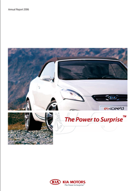 Annual Report 2006 NULRPR 2006 REPORT ANNUAL I OOSCORPORATION MOTORS KIA Copyright ⓒ 2006 by KIA MOTORS Corp