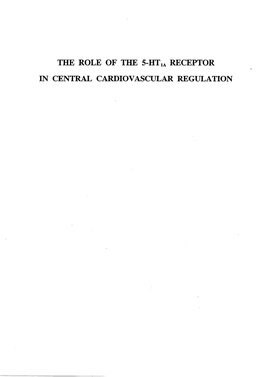 THE ROLE of the 5-HT Ta RECEPTOR in CENTRAL CARDIOVASCULAR REGULATION Printed By: Duphar B.V