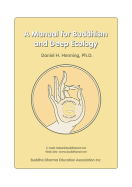 A MANUAL for BUDDHISM and DEEP ECOLOGY: SPECIAL EDITION by the WORLD BUDDHIST UNIVERSITY (With Permission of Author.) B.E