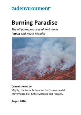 Burning Paradise the Oil Palm Practices of Korindo in Papua and North Maluku
