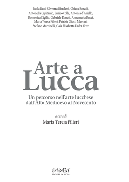 Un Percorso Nell'arte Lucchese Dall'alto Medioevo Al Novecento