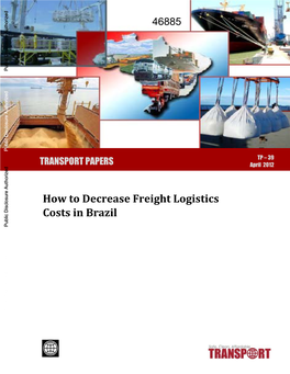 How to Decrease Freight Logistics Costs in Brazil Public Disclosure Authorized Public Disclosure Authorized