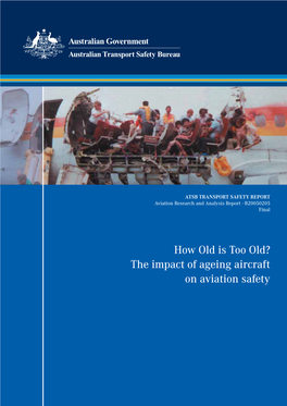 How Old Is Too Old? the Impact of Ageing Aircraft on Aviation Safety – Ii – ATSB TRANSPORT SAFETY REPORT Aviation Research and Analysis Report - B20050205
