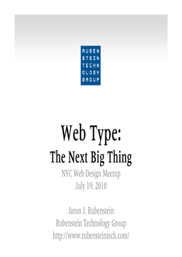 Web Type: the Next Big Thing NYC Web Design Meetup July 19, 2010