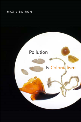 Pollution Is Colonialism Duke University Press Durham and London 2021 Pollution Is Colonialism