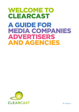 Welcome to Clearcast a Guide for Media Companies Advertisers and Agencies