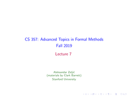 CS 357: Advanced Topics in Formal Methods Fall 2019 Lecture 7