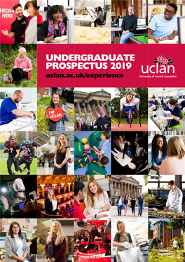 UNDERGRADUATE PROSPECTUS 2019 Uclan.Ac.Uk/Experience