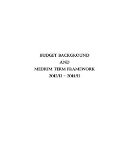 BUDGET BACKGROUND and MEDIUM TERM FRAMEWORK 2012/13 – 2014/15 Table of Contents