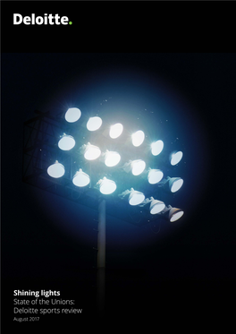 Shining Lights State of the Unions: Deloitte Sports Review August 2017 State of the Unions: Deloitte Sports Review | Introduction