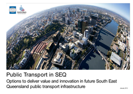 Public Transport in SEQ Options to Deliver Value and Innovation in Future South East