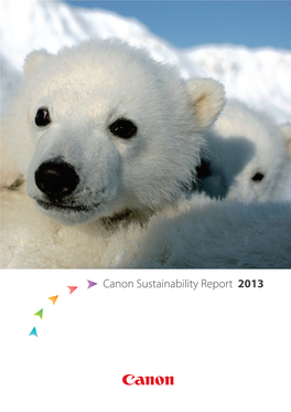 Canon Sustainability Report 2013 Editorial Policy Contents