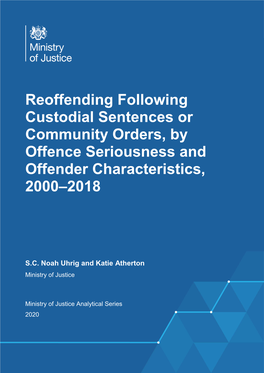 Reoffending Following Custodial Sentences Or Community Orders, by Offence Seriousness and Offender Characteristics, 2000–2018