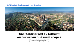 The Footprint Left by Tourism on Our Urban and Rural Scapes BERGAMO: Environment and Tourism