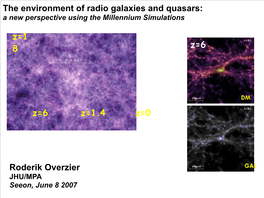 The Environment of Radio Galaxies and Quasars: Roderik Overzier Z=6 Z=1
