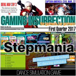 First Quarter 2017 Stepmania GI Examines the Old-School PC Dancing Simulator from the Editor Elcome Back to GI After Our Yearlong Hiatus