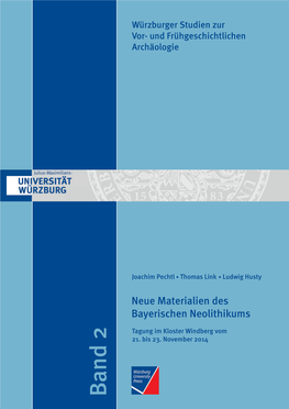Neue Materialien Des Bayerischen Neolithikums. Tagung Im Kloster Windberg Vom 21