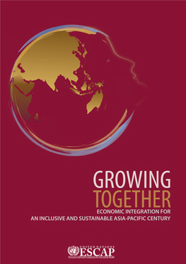 Growing Together Articulates a Number of Proposals That Can Help the Region Exploit Its Huge Untapped Potential for Regional Economic Integration