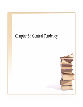 Chapter 3 : Central Tendency