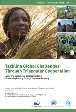 Tackling Global Challenges Through Triangular Cooperation JICA Research Institute October 2013