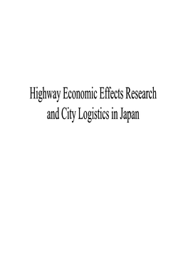 Highway Economic Effects Research and City Logistics in Japan Table of Contents I