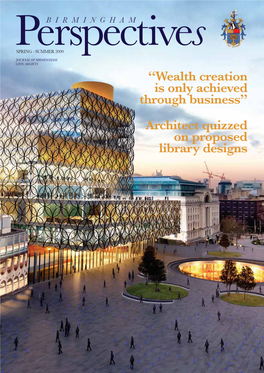 Wealth Creation Is Only Achieved Through Business” Architect Quizzed on Proposed Library Designs Perspectives Spring - Summer Final.Qxd 27/7/09 3:16 Pm Page 2