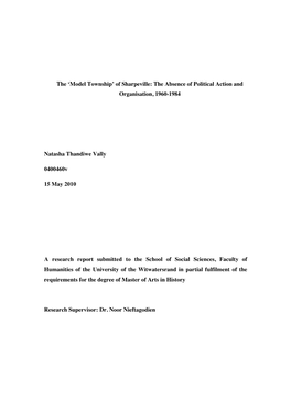 The 'Model Township' of Sharpeville: the Absence of Political Action and Organisation, 1960-1984 Natasha Thandiwe Vally 0400