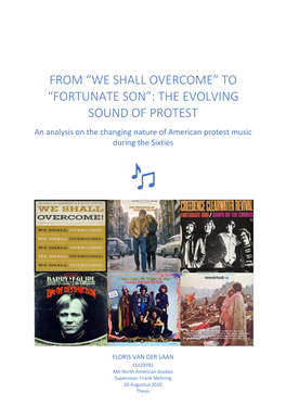 FROM “WE SHALL OVERCOME” to “FORTUNATE SON”: the EVOLVING SOUND of PROTEST an Analysis on the Changing Nature of American Protest Music During the Sixties
