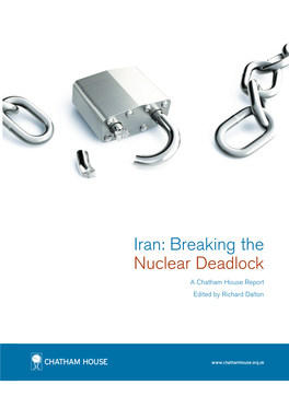 Iran: Breaking the Nuclear Deadlock a Chatham House Report Edited by Richard Dalton