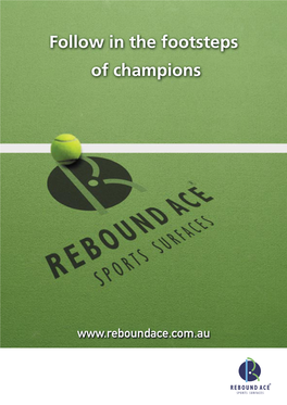 Rebound Ace® Sports Surfaces Have the Ideal Surface to Fi T Both Sport and Budget Requirements for a Wide Range of Applications