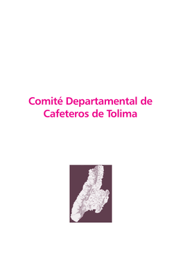 Comité Departamental De Cafeteros De Tolima 144 C OLOMBIA ES C AFÉ I NFORME C OMITÉS D EPARTAMENTALES 145