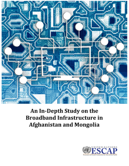 An In-Depth Study on the Broadband Infrastructure in Afghanistan and Mongolia