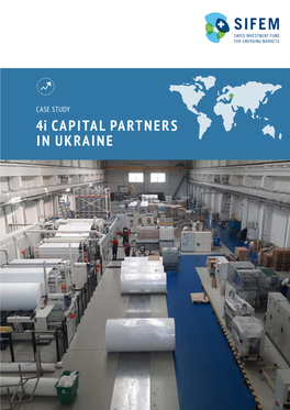 4I CAPITAL PARTNERS in UKRAINE 4I CAPITAL PARTNERS in UKRAINE – a STORY of RESILIENCE in the FACE of ADVERSITY