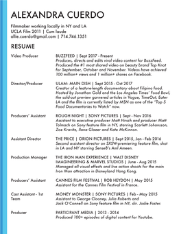 ALEXANDRA CUERDO Filmmaker Working Locally in NY and LA UCLA Film 2011 | Cum Laude Allie.Cuerdo@Gmail.Com | 714.746.1351 RESUME