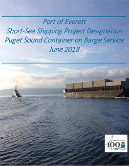 Port of Everett Short-Sea Shipping Project Designation Puget Sound Container on Barge Service June 2018