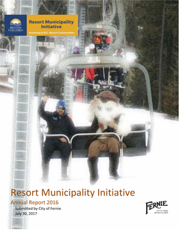 Resort Municipality Initiative Annual Report 2016 Submitted by City of Fernie July 30, 2017 Page | 1