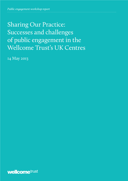 Sharing Our Practice: Successes and Challenges of Public Engagement in the Wellcome Trust’S UK Centres