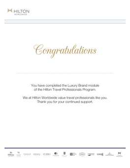 You Have Completed the Luxury Brand Module of the Hilton Travel Professionals Program. We at Hilton Worldwide Value Travel Profe